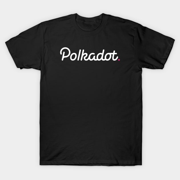 Polkadot Coin Text T-Shirt by ImSorry Gudboy